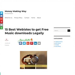 15 Best Webistes to get Free Music downloads Legally - Money Making Way