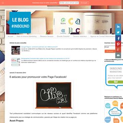 Le blog inbound - Actu webmarketing, Inbound Marketing et Social Media.: 6 astuces pour promouvoir votre Page Facebook!