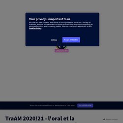 TraAM 2020&#x2F;21 - l&#39;oral et la webradio comme outil de liens by gregory.lanevere on Genially