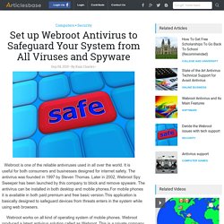 Set up Webroot Antivirus to Safeguard Your System from All Viruses and Spyware