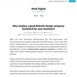 Why employ a good Website design company Auckland for your business? – Rank Digital