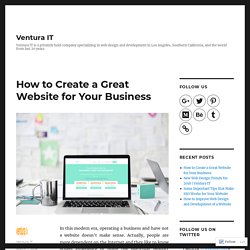 How to Create a Great Website for Your Business – Ventura IT