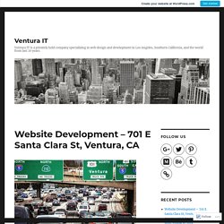 Website Development – 701 E Santa Clara St, Ventura, CA – Ventura IT