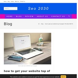 how to get your website top of google