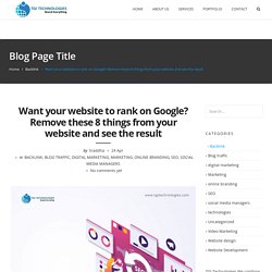 Want your website to rank on Google?Remove 8 things from your website