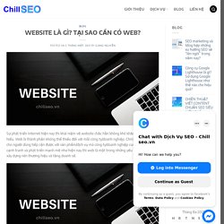 WEBSITE LÀ GÌ? TẠI SAO CẦN CÓ WEB? - ChillSEO.vn