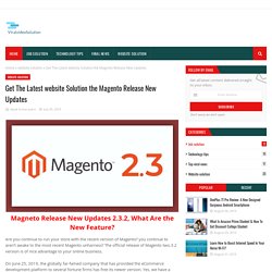 Get The Latest website Solution the Magento Release New Updates