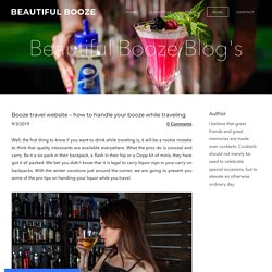 Booze travel website – how to handle your booze while traveling - BEAUTIFUL BOOZE