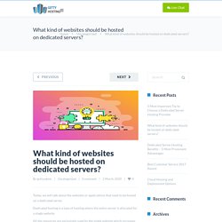 What kind of websites should be hosted on dedicated servers?