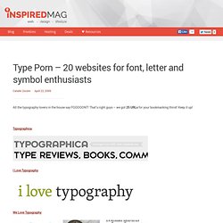 Type Porn – 20 websites for font, letter and symbol enthusiasts
