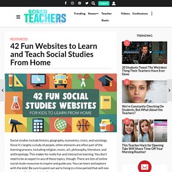 42 Fun Websites to Learn and Teach Social Studies From Home