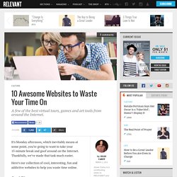 10 Awesome Websites to Waste Your Time On