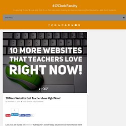 10 More Websites that Teachers Love Right Now! – 4 O'Clock Faculty