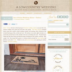 A Lowcountry Wedding Blog - featuring Charleston Weddings, Myrtle Beach Weddings and Hilton Head Weddings