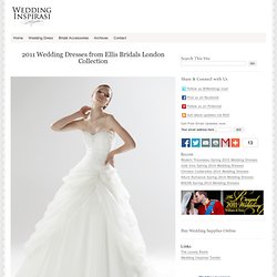 2011 Wedding Dresses from Ellis Bridals London Collection