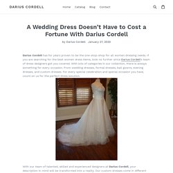 A Wedding Dress Doesn’t Have to Cost a Fortune With Darius Cordell