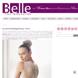 Lace Back Wedding Dresses - Part 2 - Belle the Magazine . The Wedding Blog For The Sophisticated Bride - StumbleUpon