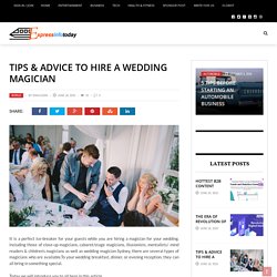 Tips & advice to hire a wedding magician - Latest News Update, Latest Info Today Wordwide