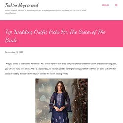 Top Wedding Outfit Picks For The Sister of The Bride
