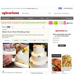 Make Your Own Wedding Cake Weddings at Epicurious