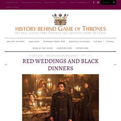 Game of Thrones: The History Behind the Red Wedding
