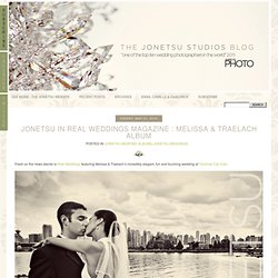 JONETSU IN REAL WEDDINGS MAGAZINE : MELISSA & TRAELACH ALBUM