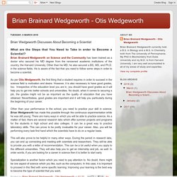 Brian Brainard Wedgeworth - Otis Wedgeworth: Brian Wedgeworth Discusses About Becoming a Scientist