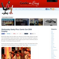 Wednesday Geeky Pics: Comic Con 2009 Cosplay
