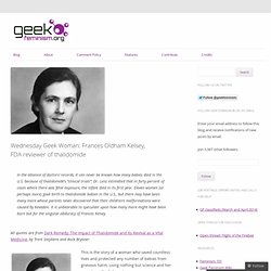 Wednesday Geek Woman: Frances Oldham Kelsey, FDA reviewer of thalidomide