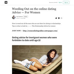 Weeding Out on the online dating Advice — For Women