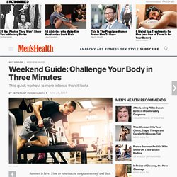 ​​Weekend Guide: Challenge Your Body in Three Minutes