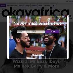 Weekend Playlist: The Best New Music From Wizkid, Mr Eazi, Ibeyi, Maleek Berry & More OkayAfrica