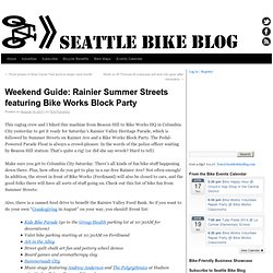 Weekend Guide: Rainier Summer Streets featuring Bike Works Block Party