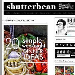 20 Simple Weeknight Dinners - Shutterbean