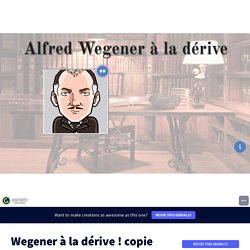 C4 - EG - Wegener à la dérive ! copie by HEBERLE Julie on Genially