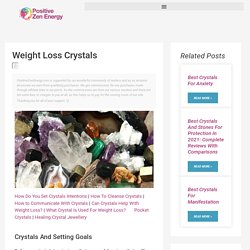 Weight Loss Crystals - Positive Zen Energy self care ideas