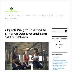 7 Quick Weight Loss Tips to Enhance your Diet and Burn Fat from Stores – Smart Health Shop