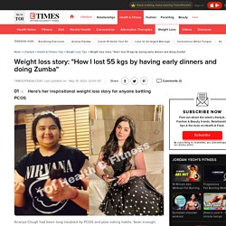 Weight loss story: "How I lost 55 kgs by having early dinners and doing Zumba"