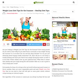 Weight Loss Diet Tips for the Summer - Healthy Diet Tips