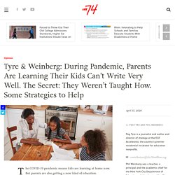 Tyre & Weinberg: During Pandemic, Parents Are Learning Their Kids Can’t Write Very Well. The Secret: They Weren’t Taught How. Some Strategies to Help