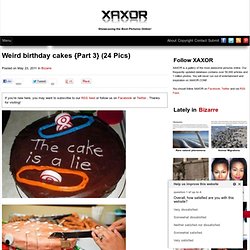 Weird birthday cakes {Part 3}