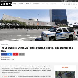 The UN’s Weirdest Crimes: 380 Pounds of Weed, Child Porn, and a Chainsaw on a Plane