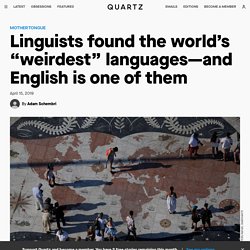 English is one of the world's "weirdest" languages, say linguists
