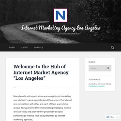 Welcome to the Hub of Internet Market Agency “Los Angeles” – Internet Marketing Agency Los Angeles
