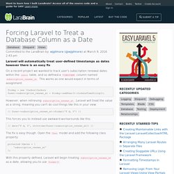 Welcome to the LaraBrain - Forcing Laravel to Treat a Database Column as a Date