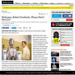 Welcome, Robot Overlords. Please Don't Fire Us?