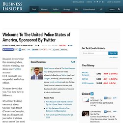 Welcome To The United Police States of America, Sponsored By Twitter