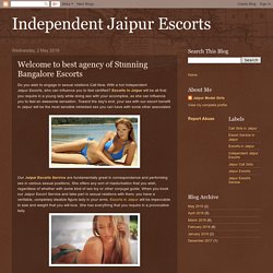 Independent Jaipur Escorts: Welcome to best agency of Stunning Bangalore Escorts