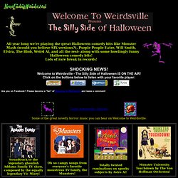 Welcome to Weirdsville - 100% Comedy and Comedy Music.
