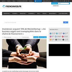 Investessor acquiert 10% de WeLikeStartup : "les business angels sont irremplaçables dans la chaîne de financement"